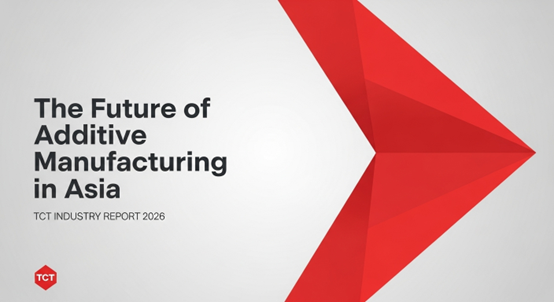 Four Additive Manufacturing Trends and Insights from TCT Shenzhen 2025 & TCT Asia 2026